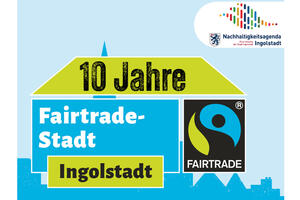 Bild vergrößern: Ingolstadt ist seit 10 Jahren Fairtrade-Town